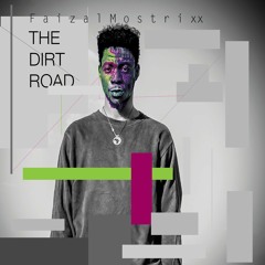 The Dirt Road . Faizal Ddamba Mostrixx