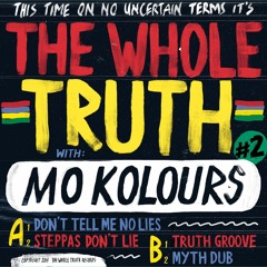 Whole Truth + Mo Kolours - Don't Tell Me No Lies