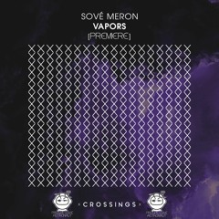 PREMIERE: Sové Meron - Vapors (Original Mix) [Crossings]