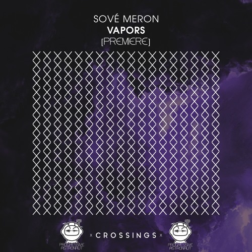 PREMIERE: Sové Meron - Vapors (Original Mix) [Crossings]