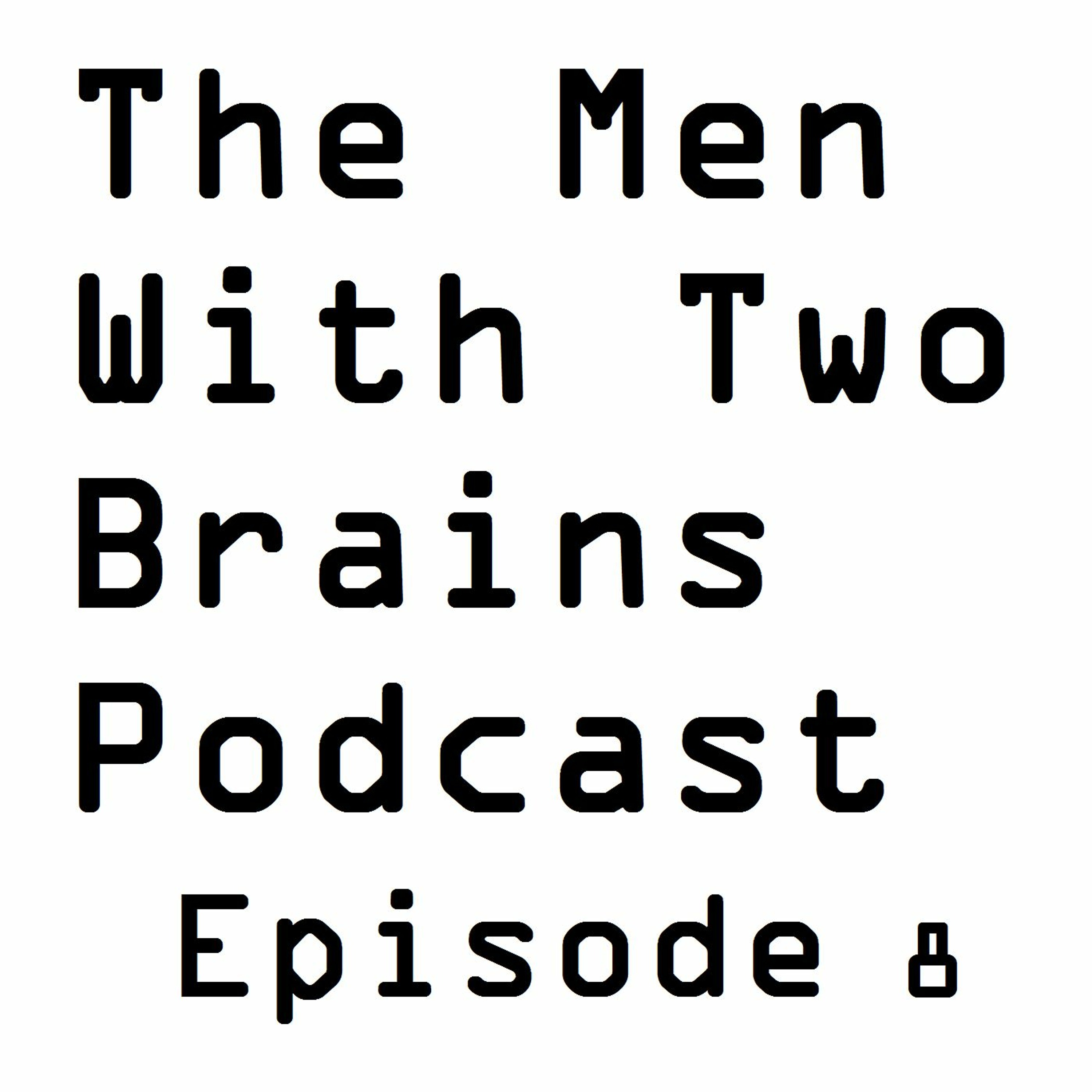 The Men With Two Brains Podcast