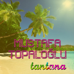 Mustafa Topaloglu - Tantana