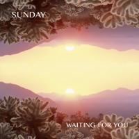 Sunday - Waiting For You