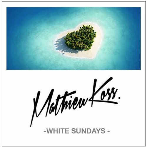 mathieu koss white sundays mixtape by mathieu koss mathieu koss white sundays mixtape by mathieu koss