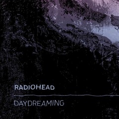Radiohead - Daydreaming (Heka Mix)