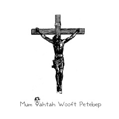 Mum Tahtah Wooft Petebep