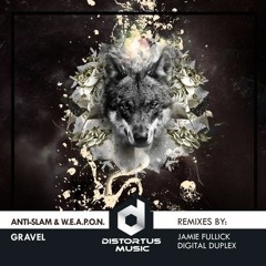 Anti Slam & W.E.A.P.O.N. - Gravel (Jamie Fullick Remix)