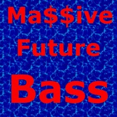 Ma$$ive Future Bass