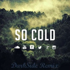 So Cold - DarkSide Remix (Prod. Feelo)