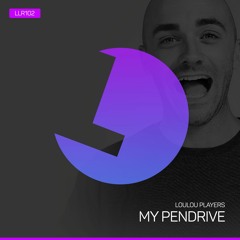 LouLou Players Presents  "My Pendrive"  Compilation MIX (FREE DOWNLOAD)