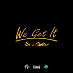 We Get It (feat. Chatter)