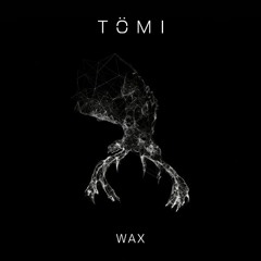 Tomi - Wax