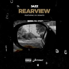JaZZ ft. J.R. Donato -Rearview (Prod. By Thr33)