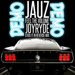 Jauz - Feel The Volume (JOYRYDE Stick It In Reverse Mix) [DEMO]