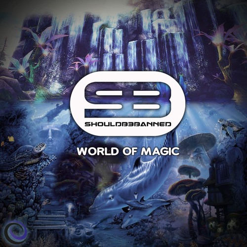ShouldB3Banned - World Of Magic (OUT NOW!)