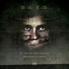 F Ck Up The Scene (Prod. By C4 And Wheezy)