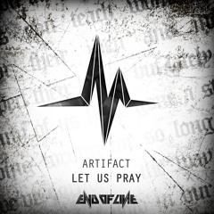 Artifact - Let Us Pray #EOL027
