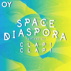 OY - "Space Diaspora (Clap! Clap! remix)"