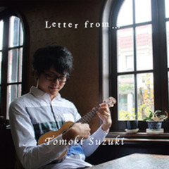 鈴木智貴「Letter From...」試聴サンプル