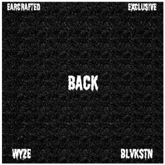 WyzE & BLVKSTN - Back [EarCrafted Premiere]