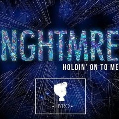 NGHTMRE - Holdin' On To Me (HYRO Remix)