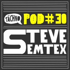 TAECHNOPOD#30 - Steve Semtex(Mai2016)