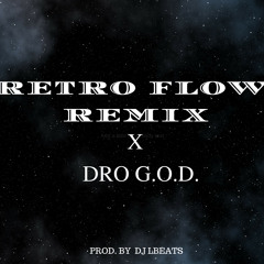 RETRO FLOW By DRO G.O.D.