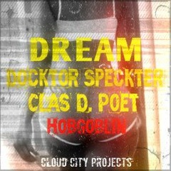 Dream [Ft. Docktor Speckter, Clas D. Poet][Prod. by Hobgoblin Beats]