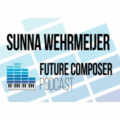 Sunna Wehrmeijer - Future Composer Podcast #10