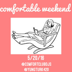 comfortable weekend 5/20/16