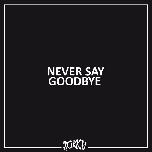 Hardwell & Dyro feat. Bright Lights - Never Say Goodbye [Jakky Bootleg]