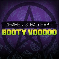 Zhomek & Bad Habit - Booty Voodoo