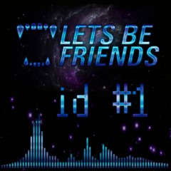 Lets Be Friends - ID #1
