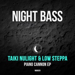 Taiki Nulight & Low Steppa - Piano Cannon EP (Preview)