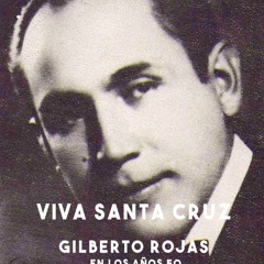 Viva Santa Cruz - Gilberto Rojas