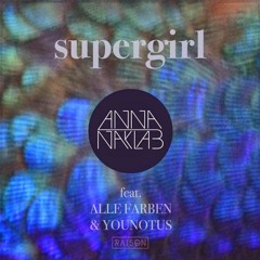 Anna Naklab ft. Alle Farben & YOUNOTUS - Super Girl (Dani Remix - Edit)