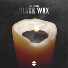 MxM & TYNVN - Black Wax