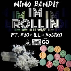 Im Rolling - Nino Bandit x #10 x ILL x BOSIX0