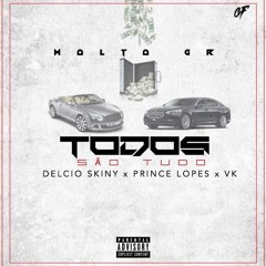 Delcio Skiny x Prince Lopes x Vk- Todos São Tudo