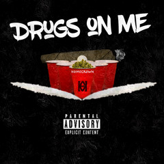 Drugs On Me ft. HomeGrownLife