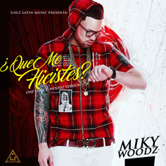 Miky Woodz- Que Me Hicistes? (One Dance Woodz Version)