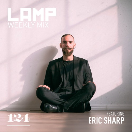 LAMP Weekly Mix #124 feat. Eric Sharp