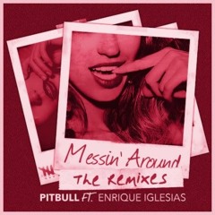 Pitbull - Messin' Around - Kidd Spin & Mayeda Remix