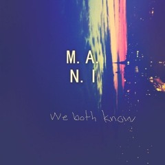 We both know - M.A.N.I
