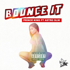 Bounce It - Prince King Ft Astro SLIK ( Official Audio ) prod. by TresRexTrax