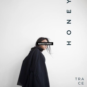 Honey [Mahalo Remix] by TRACE 