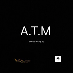ATM (Enibeats X King Jay)