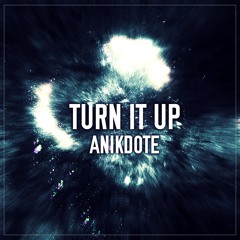 Anikdote - Turn It Up!
