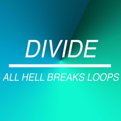 All Hell Breaks Loops - Divide ftr. Cyber Diva