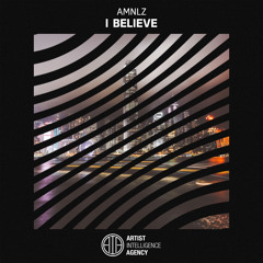 AMNLZ - I Believe